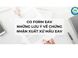 C/O FORM EAV- NHỮNG LƯU Ý VỀ CHỨNG NHẬN XUẤT XỨ MẪU EAV